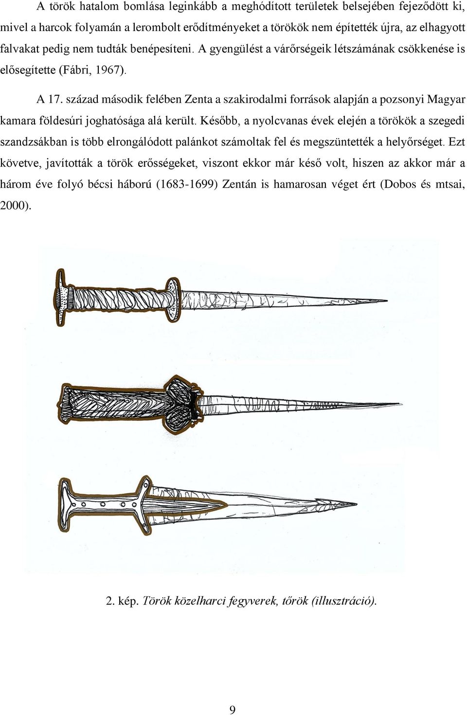 század második felében Zenta a szakirodalmi források alapján a pozsonyi Magyar kamara földesúri joghatósága alá került.
