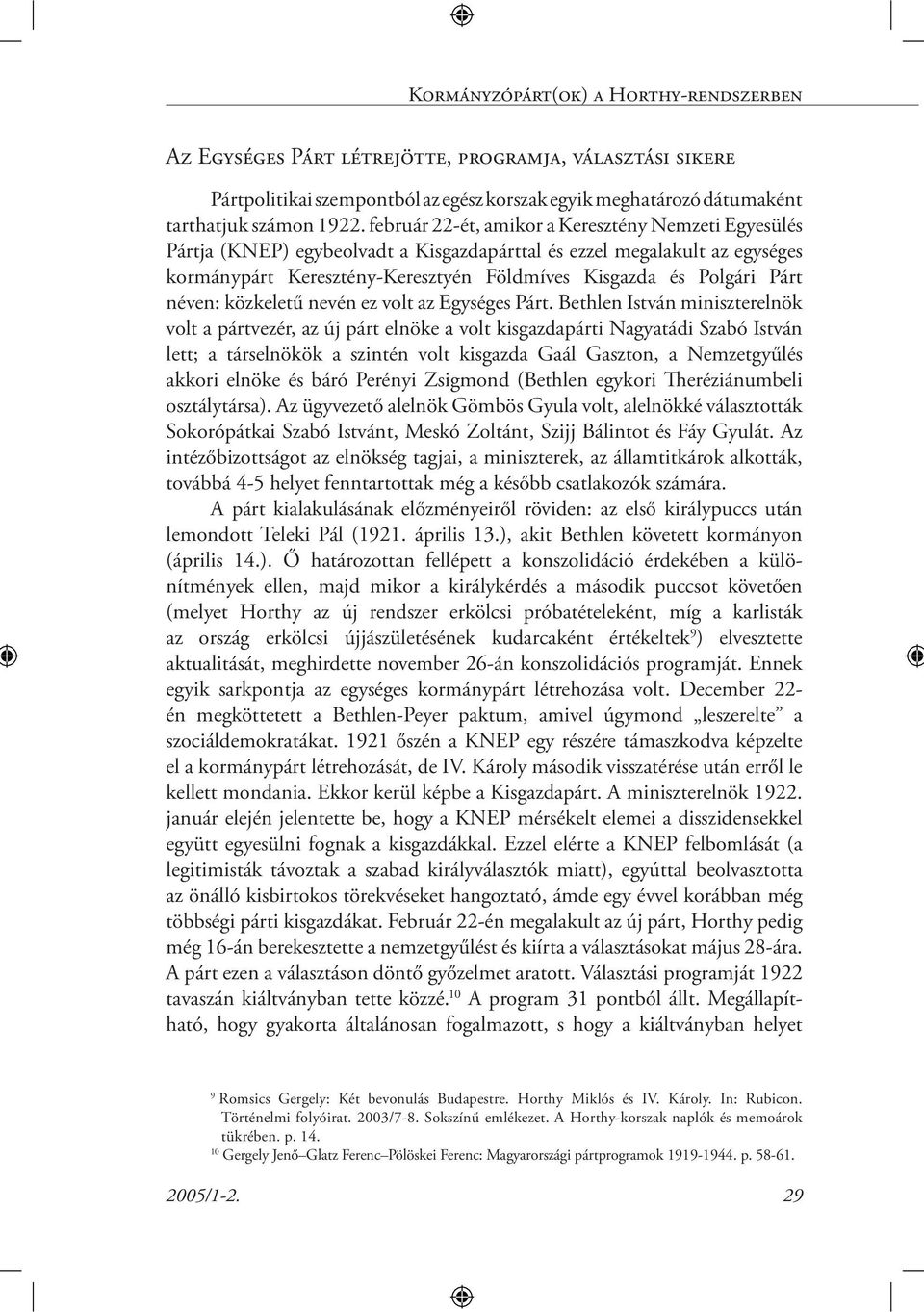 néven: közkeletű nevén ez volt az Egységes Párt.