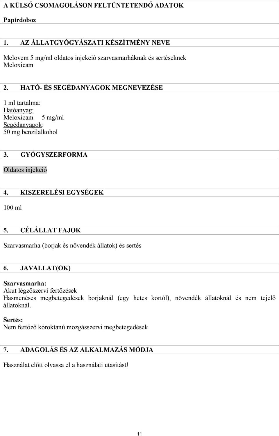 CÉLÁLLAT FAJOK Szarvasmarha (borjak és növendék állatok) és sertés 6.