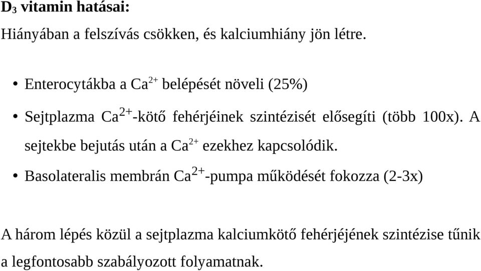 (több 100x). A sejtekbe bejutás után a Ca 2+ ezekhez kapcsolódik.