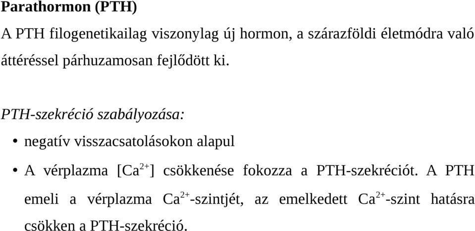 PTH-szekréció szabályozása: negatív visszacsatolásokon alapul A vérplazma [Ca 2+ ]