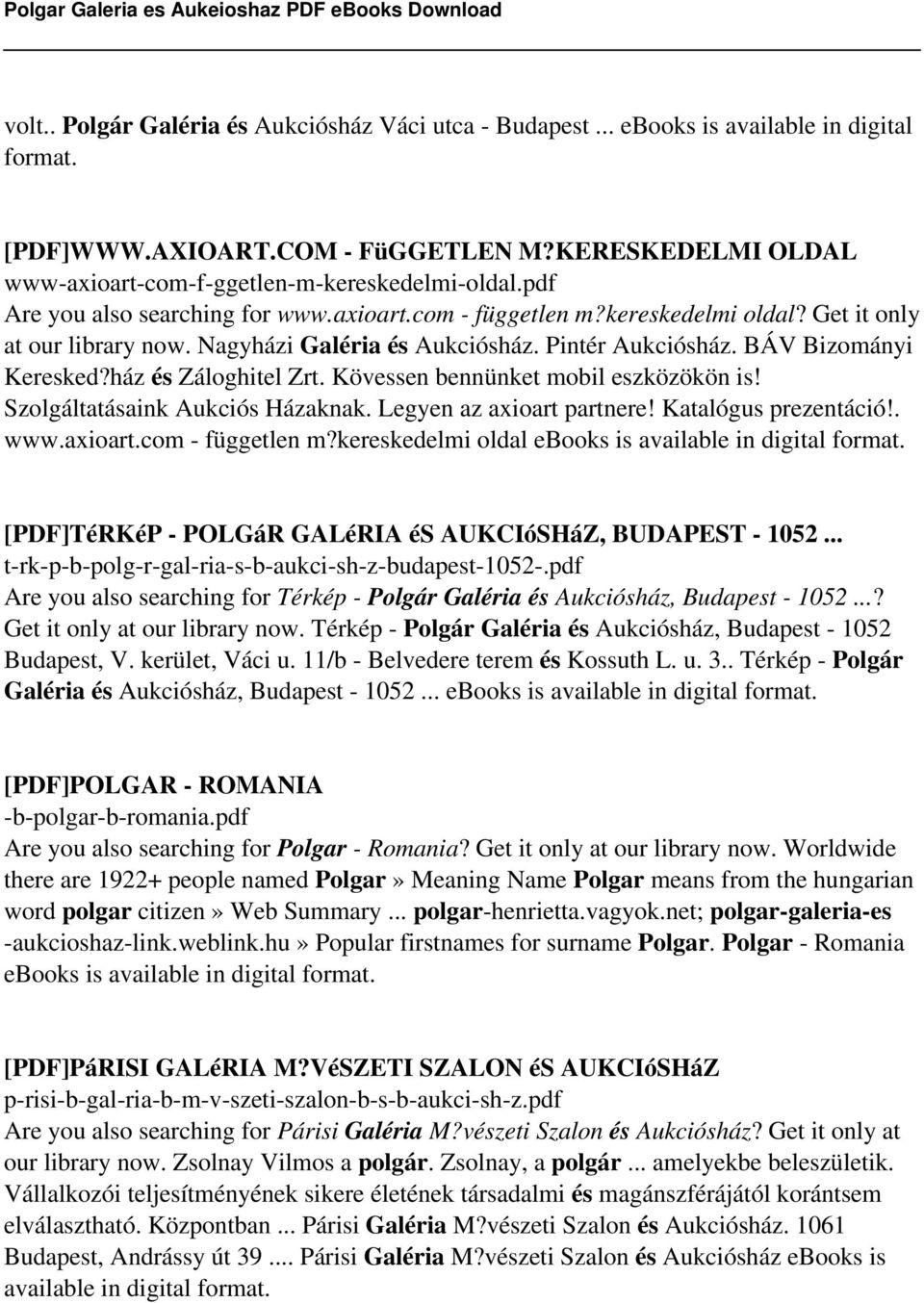 ház és Záloghitel Zrt. Kövessen bennünket mobil eszközökön is! Szolgáltatásaink Aukciós Házaknak. Legyen az axioart partnere! Katalógus prezentáció!. www.axioart.com - független m?