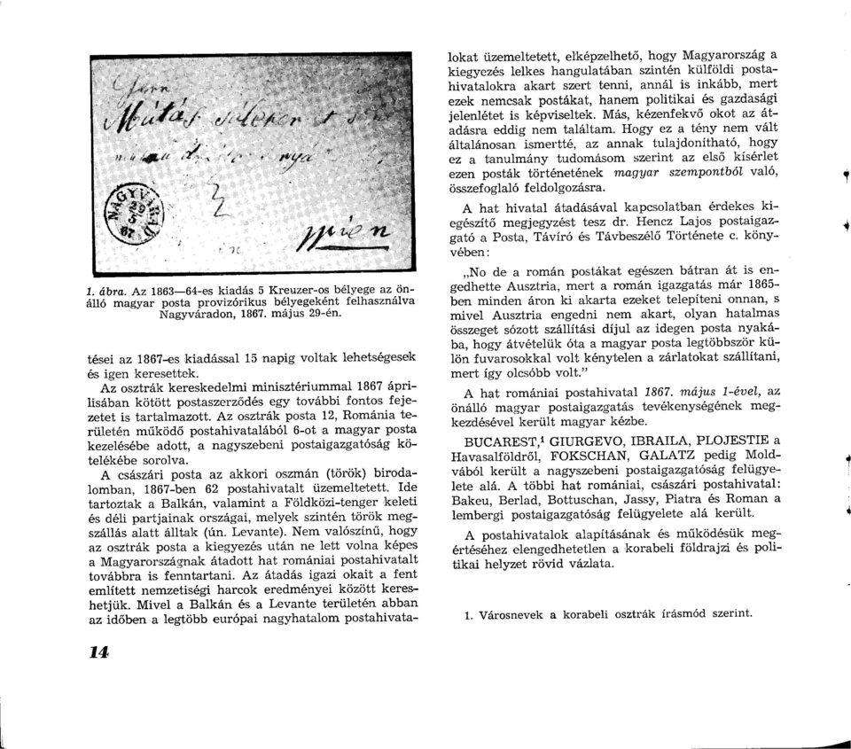 Az osztrák kereskedelmi minisztériummal 1867 áprilisában kötött postaszerződés egy további fontos fejezetet is tartalmazott.