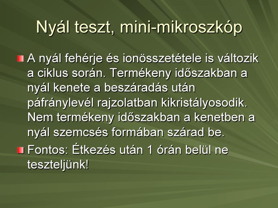 Termékeny időszakban a nyál kenete a beszáradás után páfránylevél