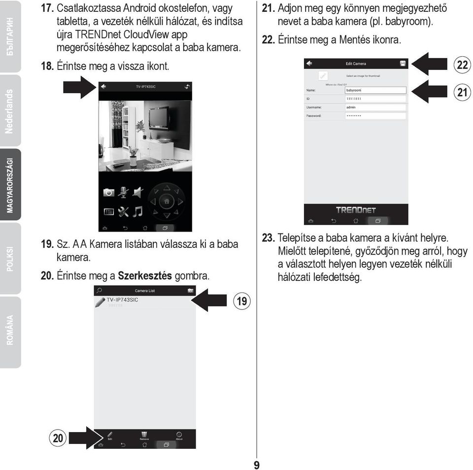 Érintse meg a Mentés ikonra. 22 21 19. Sz. A A Kamera listában válassza ki a baba kamera. 20. Érintse meg a Szerkesztés gombra. 23.