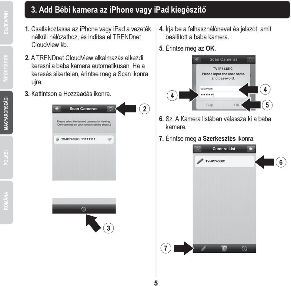A TRENDnet CloudView alkalmazás elkezdi keresni a baba kamera automatikusan.