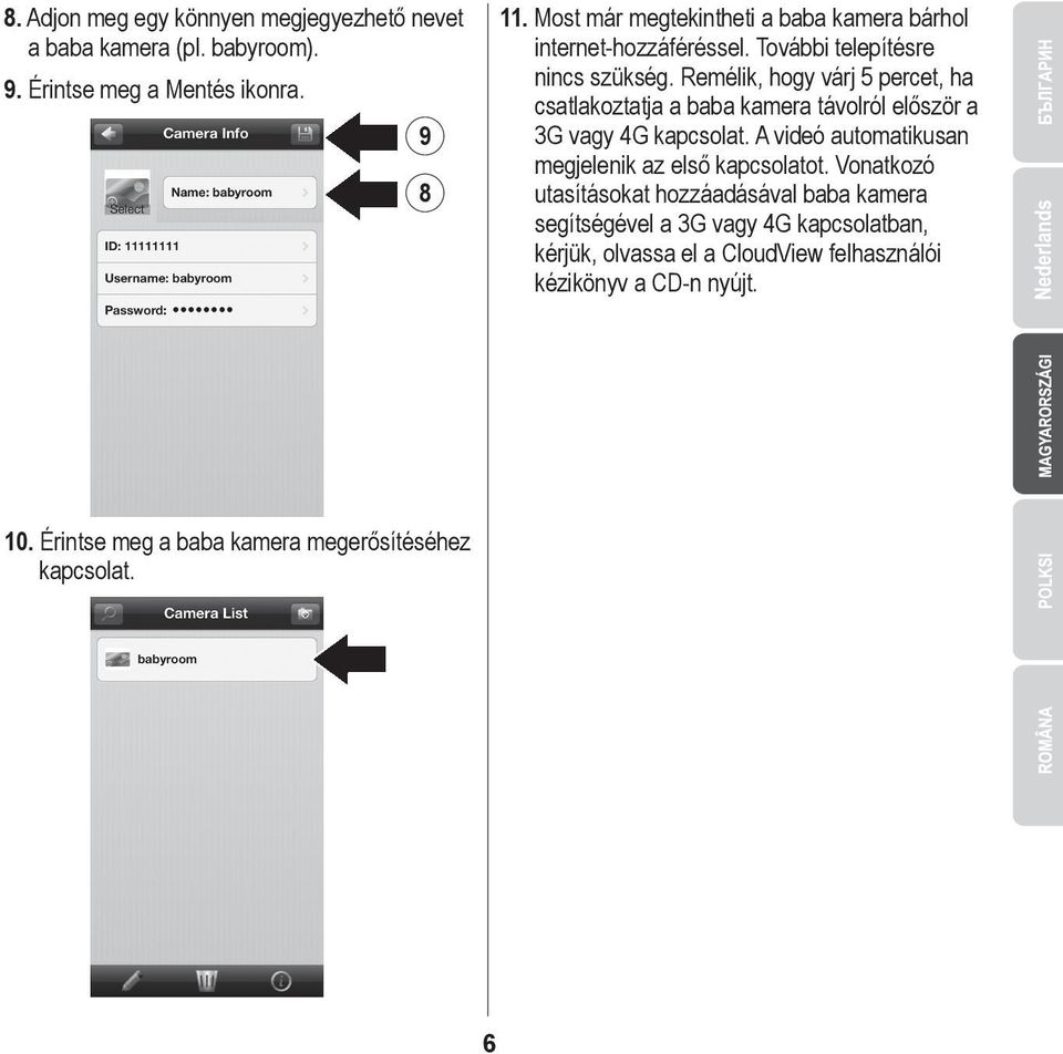 Remélik, hogy várj 5 percet, ha csatlakoztatja a baba kamera távolról először a 3G vagy 4G kapcsolat.