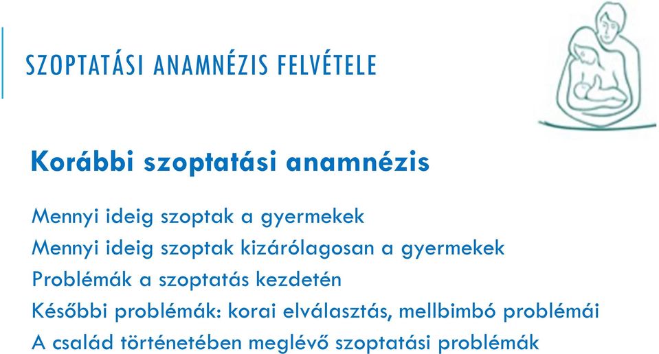 gyermekek Problémák a szoptatás kezdetén Későbbi problémák: korai