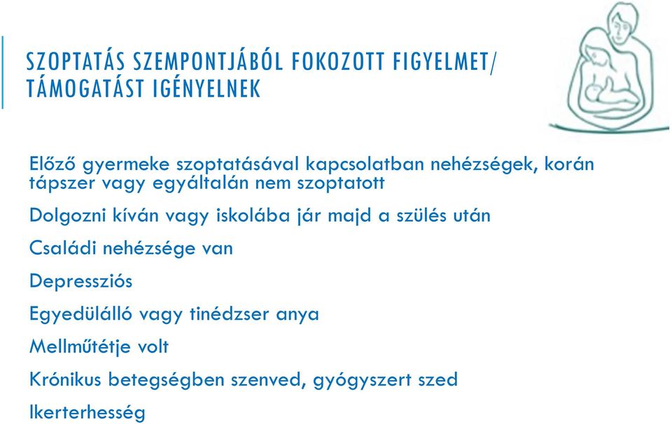 Dolgozni kíván vagy iskolába jár majd a szülés után Családi nehézsége van Depressziós