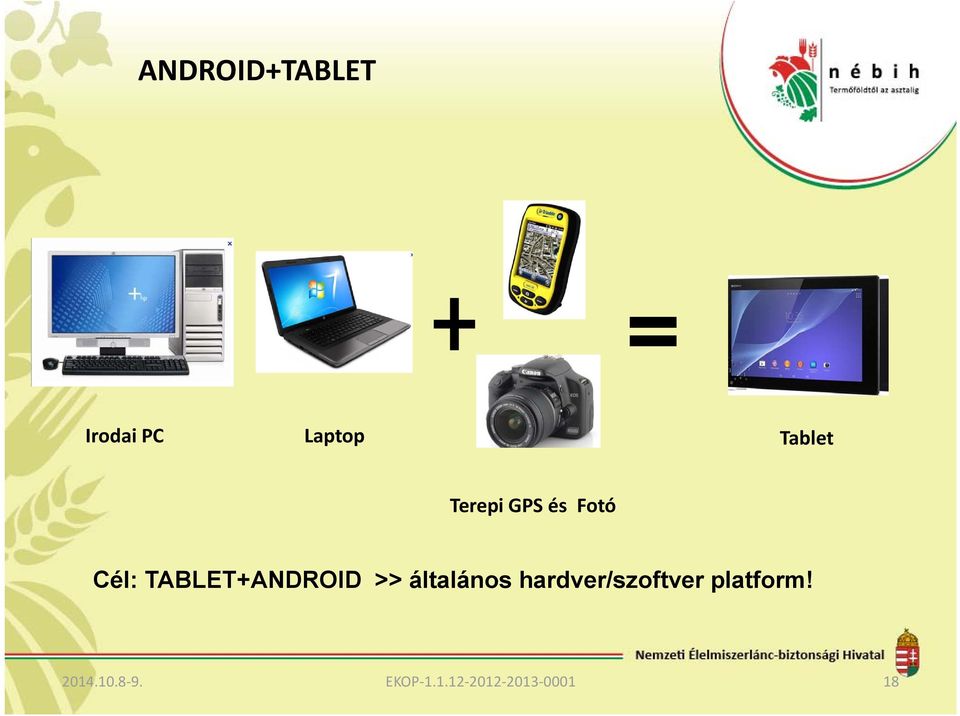 >> általános hardver/szoftver platform!