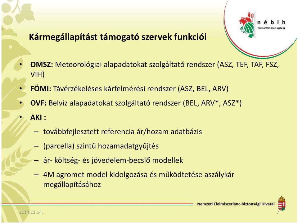 (BEL, ARV*, ASZ*) AKI : továbbfejlesztett referencia ár/hozam adatbázis (parcella) szintű hozamadatgyűjtés ár