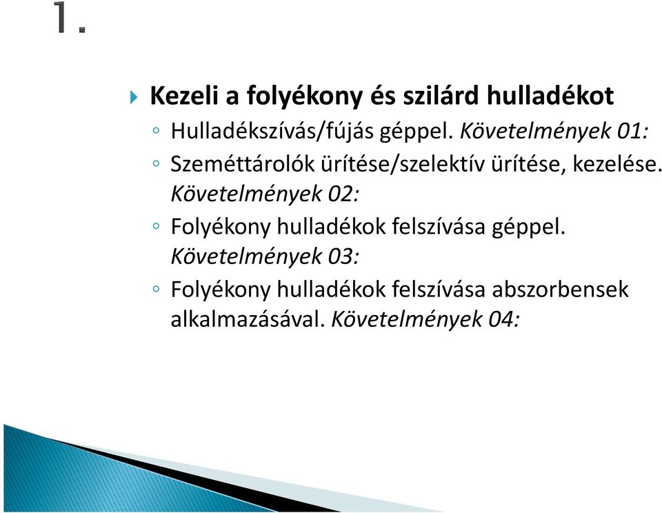 Követelmények 02: Folyékony hulladékok felszívása géppel.