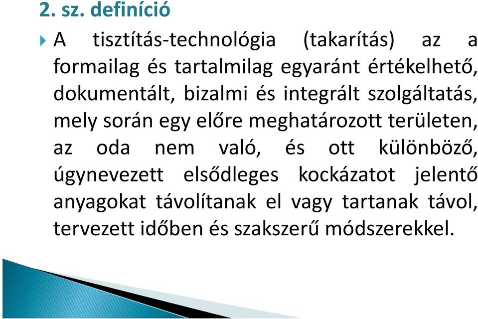 értékelhető, dokumentált, bizalmi és integrált szolgáltatás, mely során egy előre