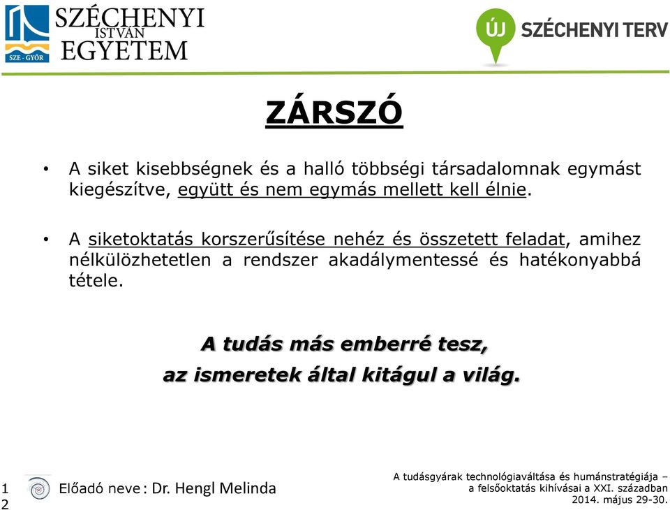 A siketoktatás korszerűsítése nehéz és összetett feladat, amihez nélkülözhetetlen a