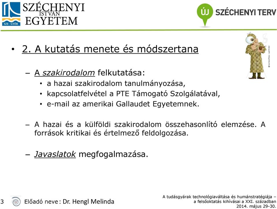 Gallaudet Egyetemnek. A hazai és a külföldi szakirodalom összehasonlító elemzése.
