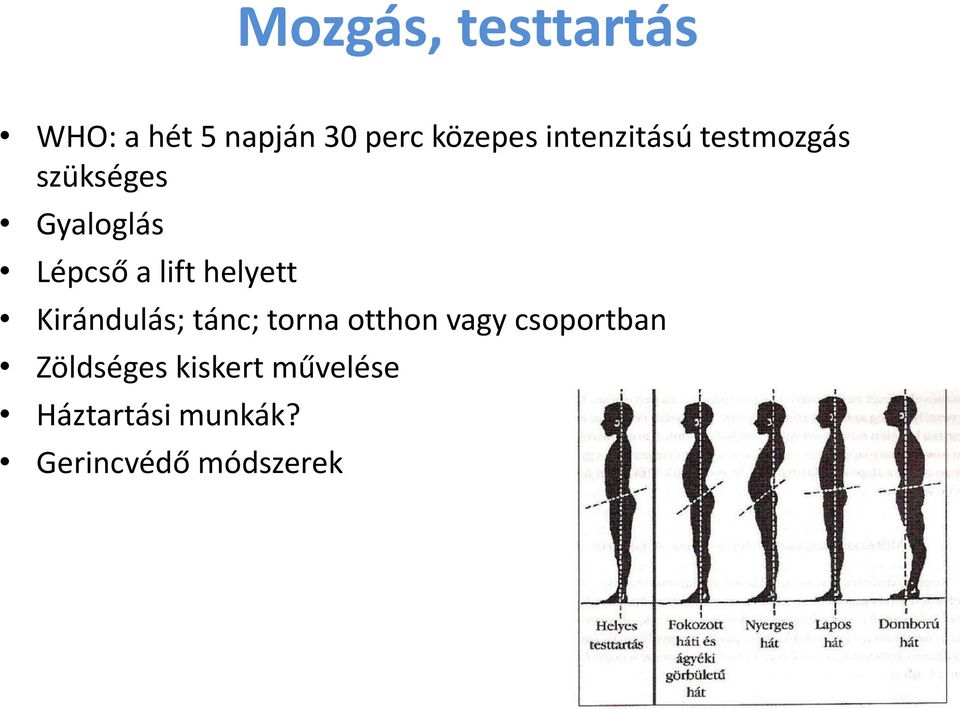 helyett Kirándulás; tánc; torna otthon vagy csoportban