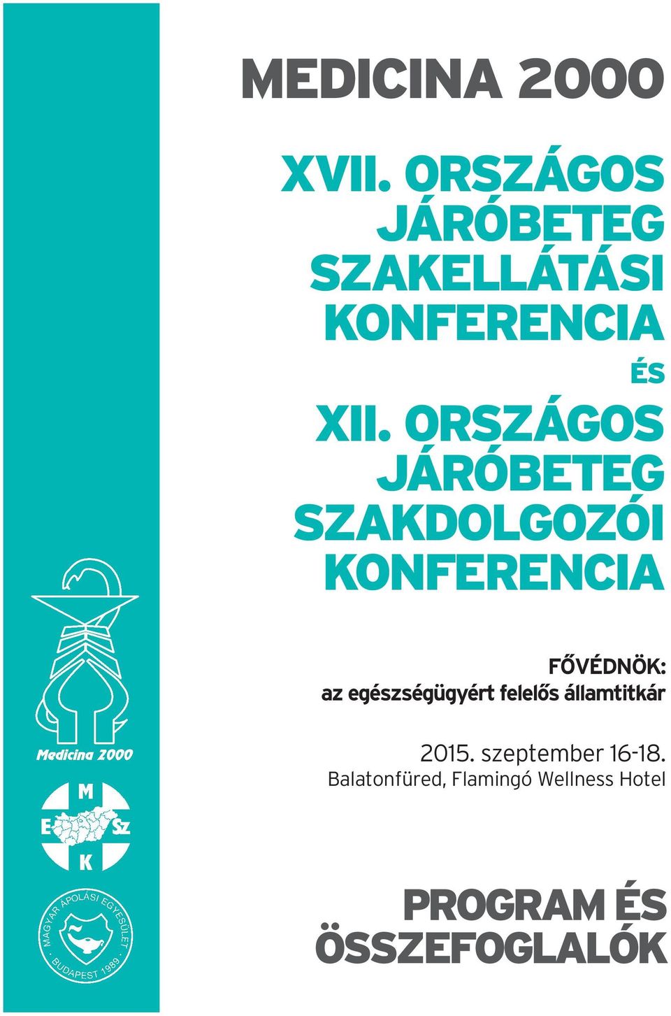 ORSZÁGOS JÁRÓBETEG SZAKDOLGOZÓI KONFERENCIA FŐVÉDNÖK: az