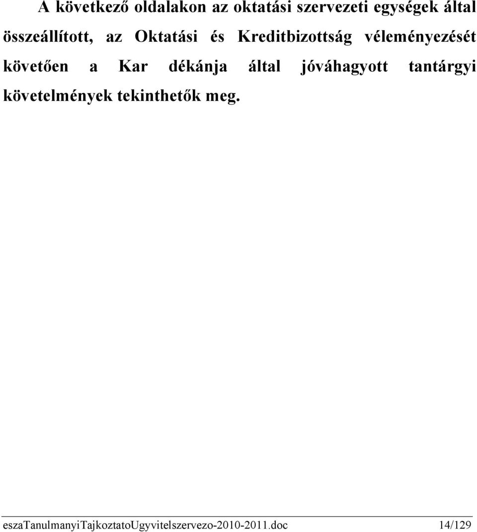 követően a Kar dékánja által jóváhagyott tantárgyi követelmények