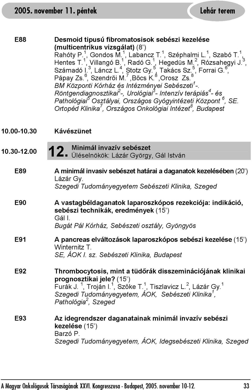 00 BM Röntgendiagnosztikai2-, Pathológiai5 Központi Osztályai, Kórház és Országos Intézményei Urológiai3- Gyógyintézeti Intenzív Sebészeti1-.