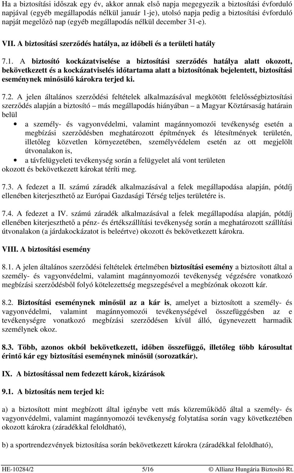 e). VII. A biztosítási szerzıdés hatálya, az idıbeli és a területi hatály 7.1.