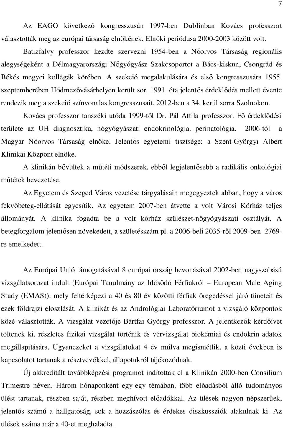 A szekció megalakulására és első kongresszusára 1955. szeptemberében Hódmezővásárhelyen került sor. 1991.