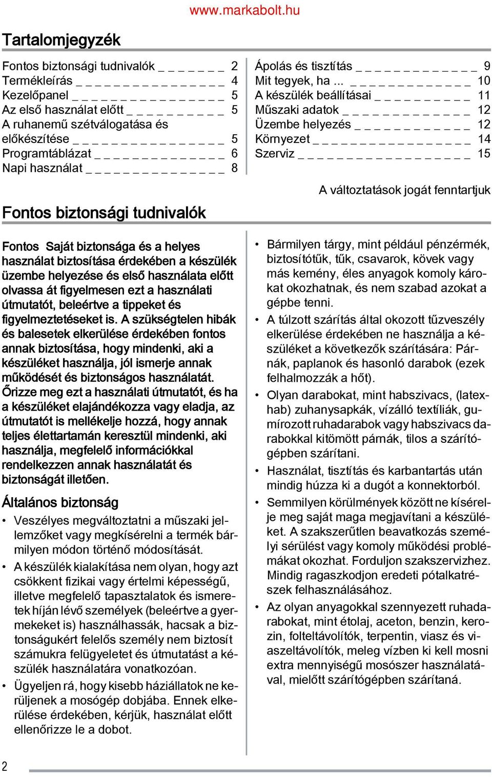 .. _ 10 A készülék beállításai 11 Műszaki adatok _ 12 Üzembe helyezés 12 Környezet _ 14 Szerviz 15 A változtatások jogát fenntartjuk Fontos biztonsági tudnivalók Fontos Saját biztonsága és a helyes
