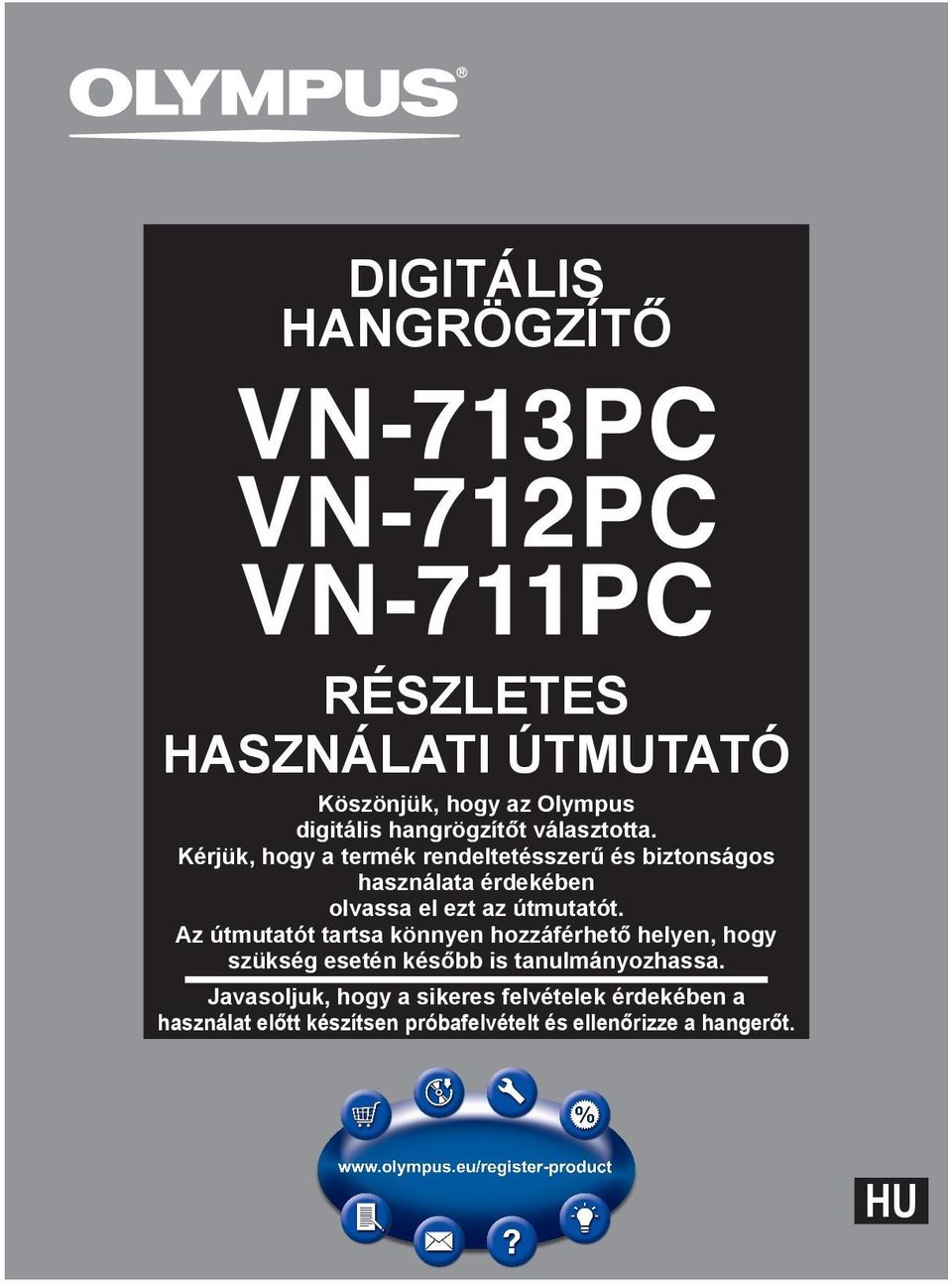 Kérjük, hogy a termék rendeltetésszerű és biztonságos használata érdekében olvassa el ezt az útmutatót.