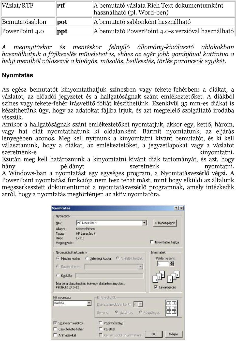 válasszuk a kivágás, másolás, beillesztés, törlés parancsok egyikét.
