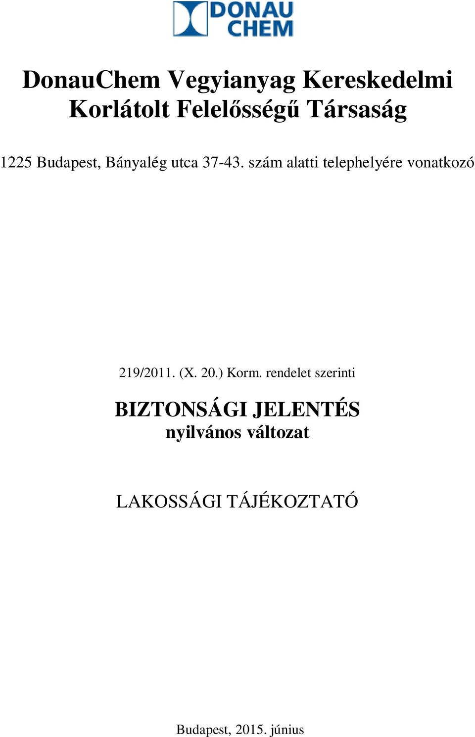 szám alatti telephelyére vonatkozó 219/2011. (X. 20.) Korm.
