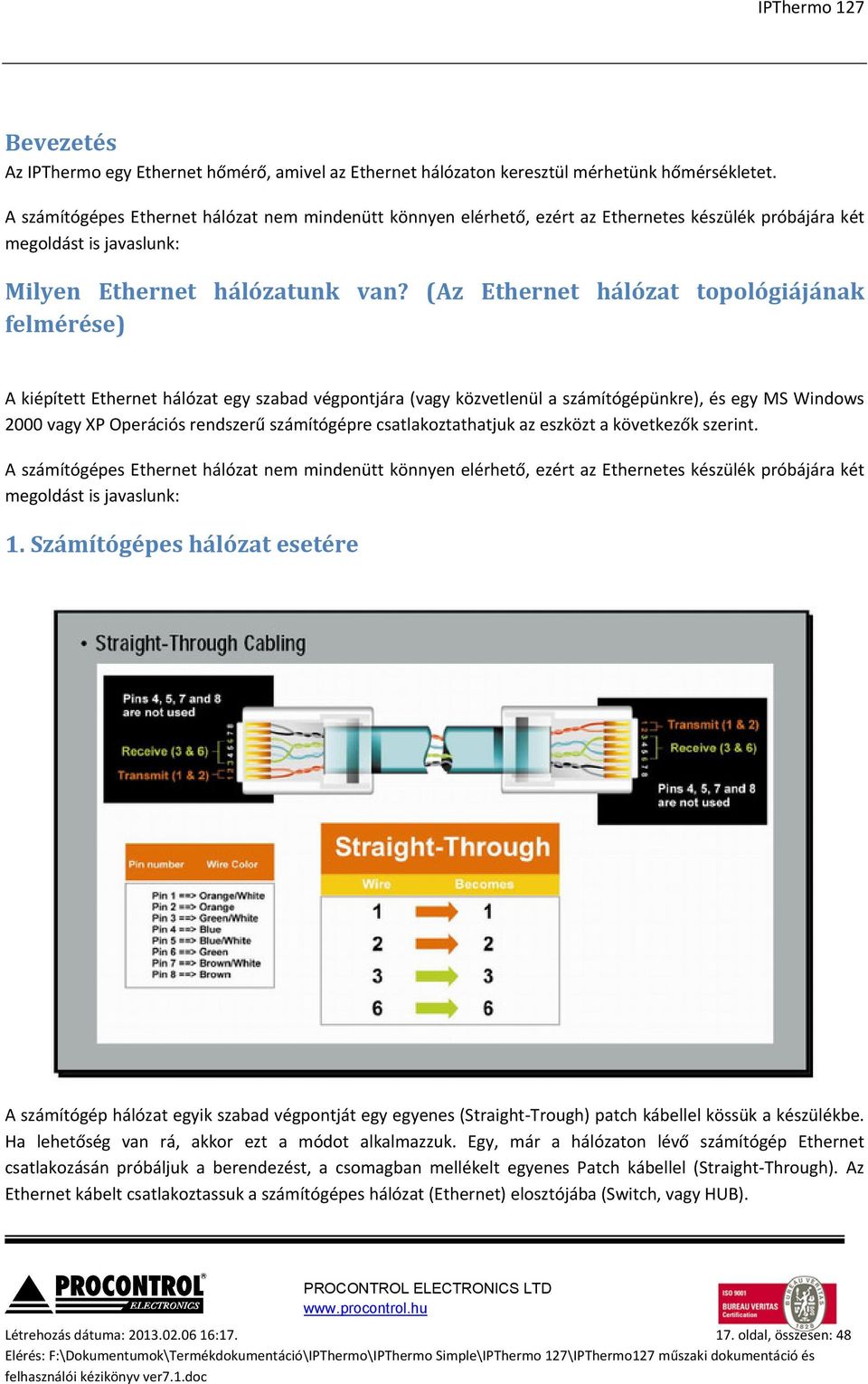 (Az Ethernet hálózat topológiájának felmérése) A kiépített Ethernet hálózat egy szabad végpontjára (vagy közvetlenül a számítógépünkre), és egy MS Windows 2000 vagy XP Operációs rendszerű