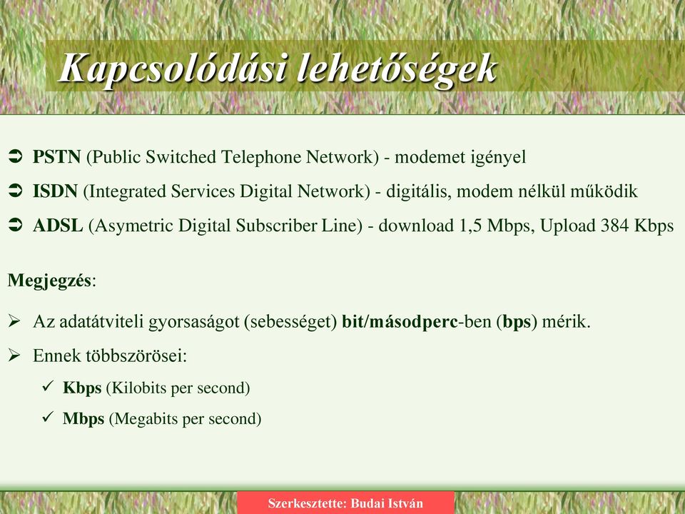 Subscriber Line) - download 1,5 Mbps, Upload 384 Kbps Megjegzés: Az adatátviteli gyorsaságot