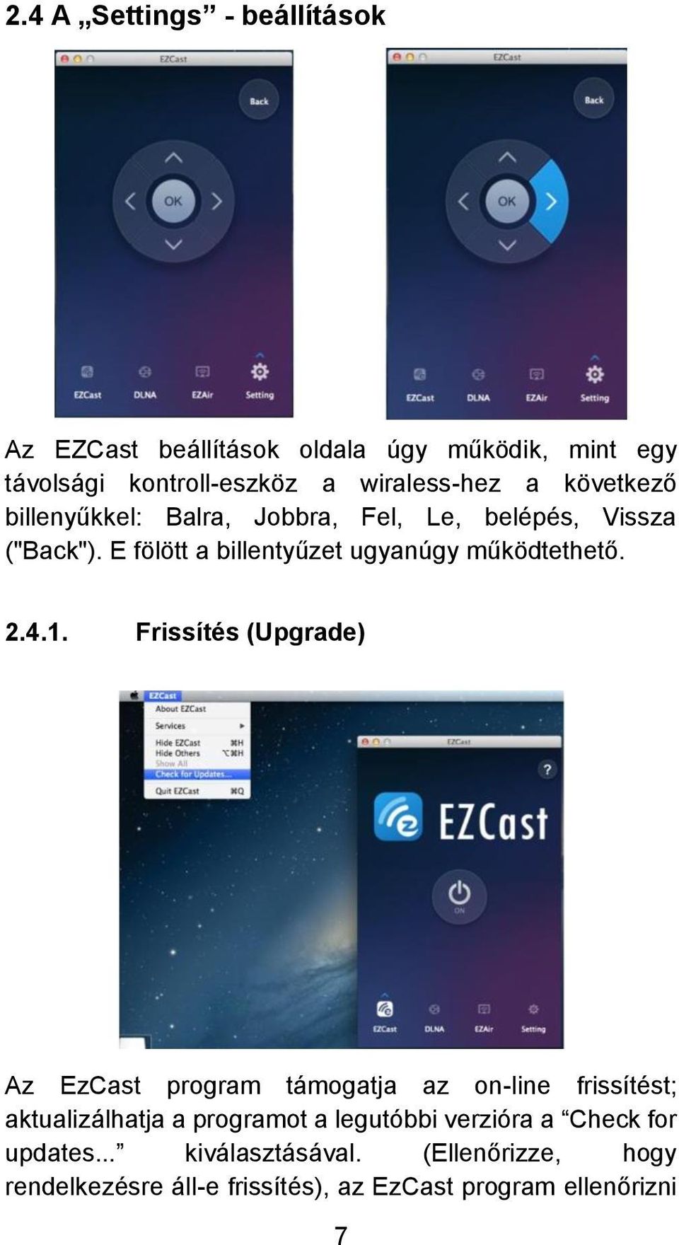 4.1. Frissítés (Upgrade) Az EzCast program támogatja az on-line frissítést; aktualizálhatja a programot a legutóbbi