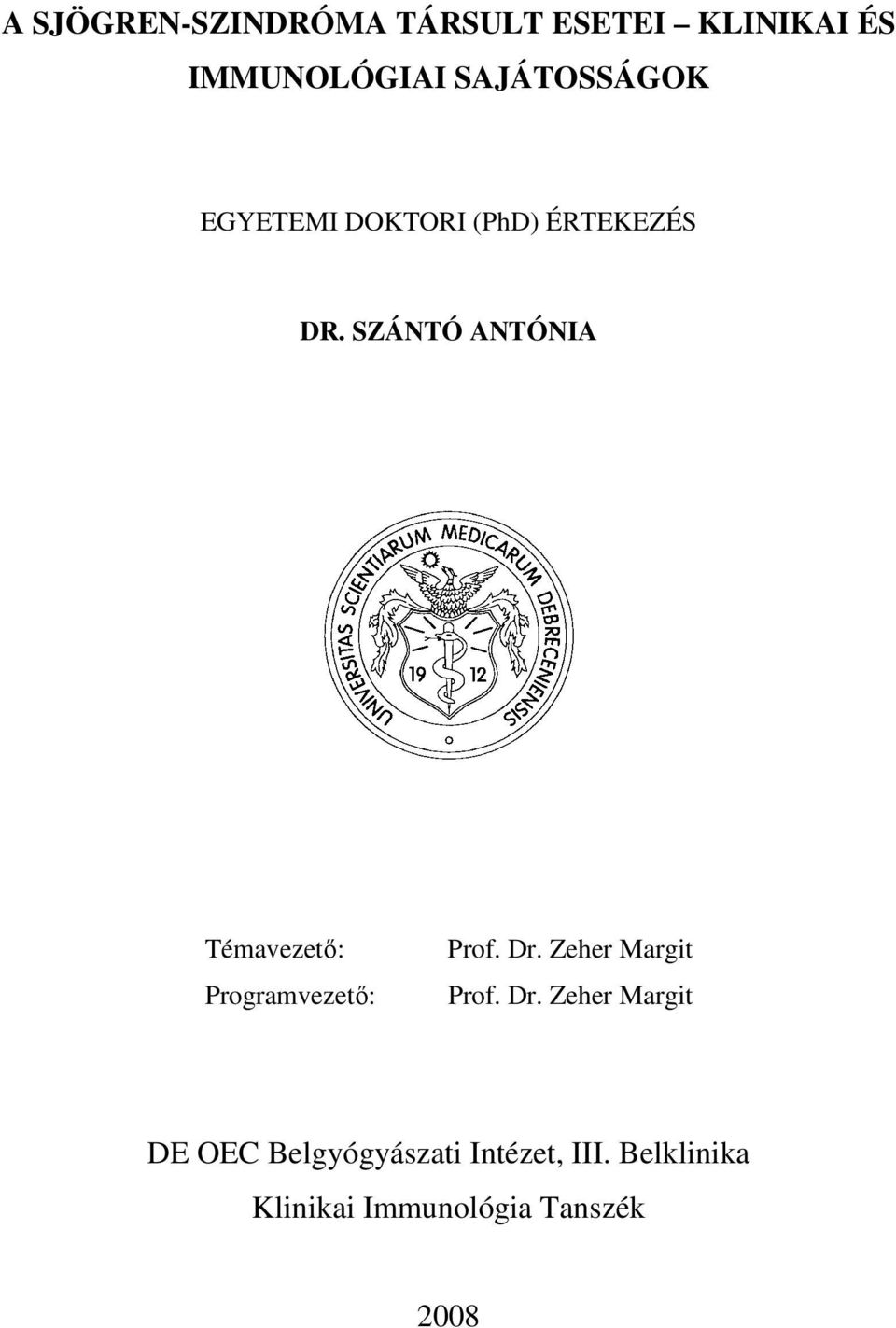 SZÁNTÓ ANTÓNIA Témavezetı: Programvezetı: Prof. Dr. Zeher Margit Prof.