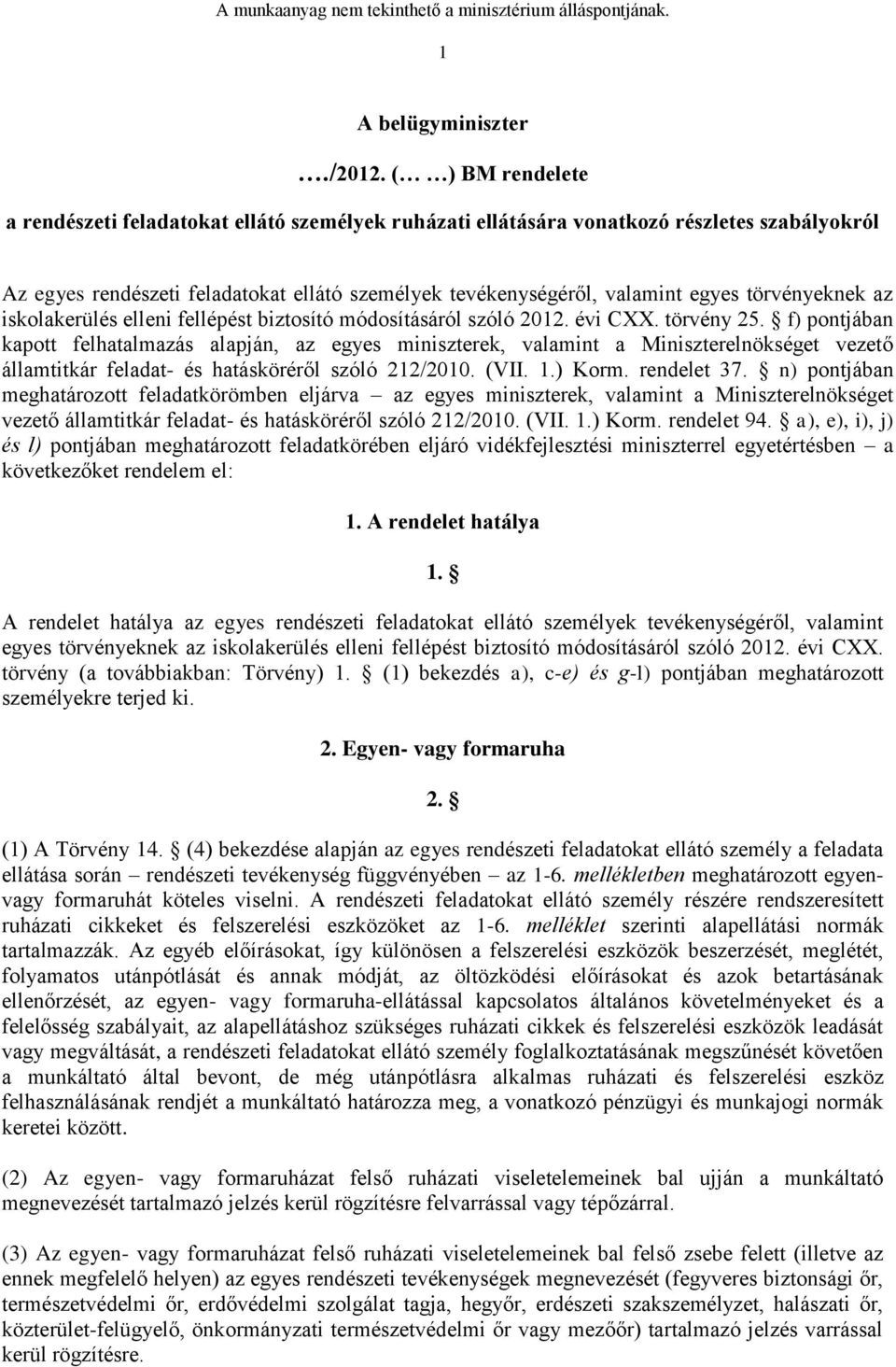 törvényeknek az iskolakerülés elleni fellépést biztosító módosításáról szóló 2012. évi CXX. törvény 25.