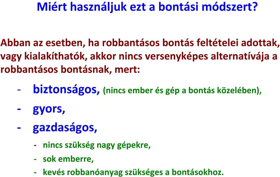 nincs versenyképes alternatívája a robbantásos bontásnak, mert: biztonságos, (nincs