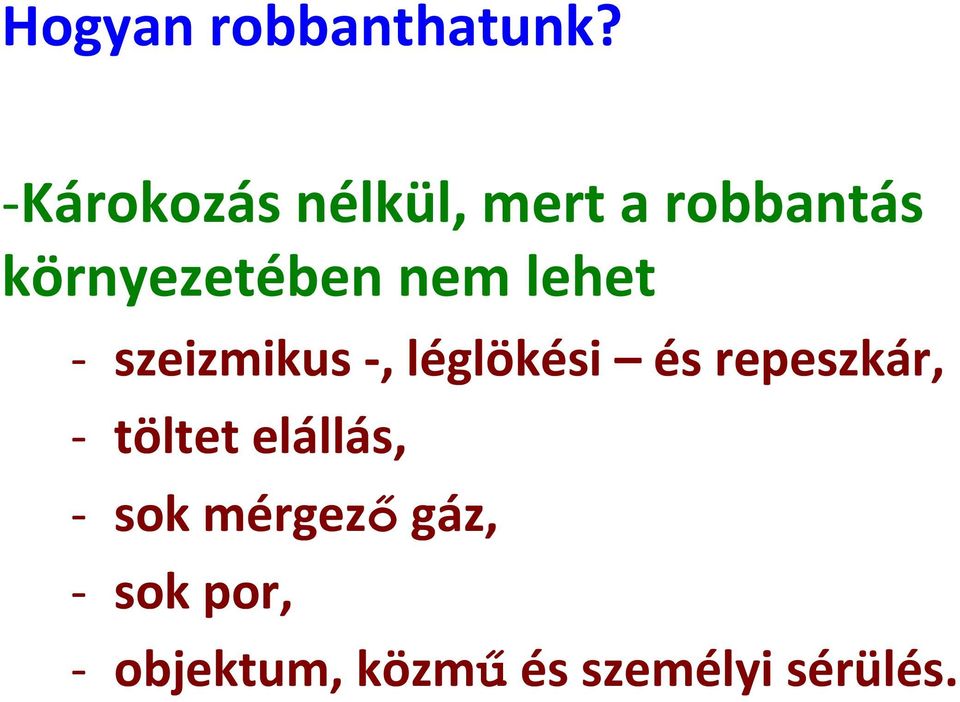 nem lehet szeizmikus, léglökési és repeszkár,