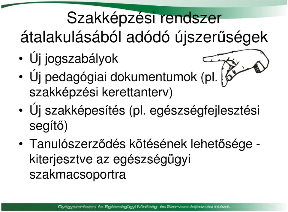 szakképzési kerettanterv) Új szakképesítés (pl.