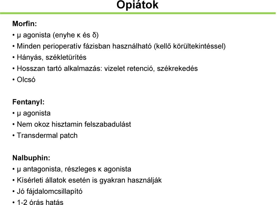 Olcsó Fentanyl: μ agonista Nem okoz hisztamin felszabadulást Transdermal patch Nalbuphin: μ