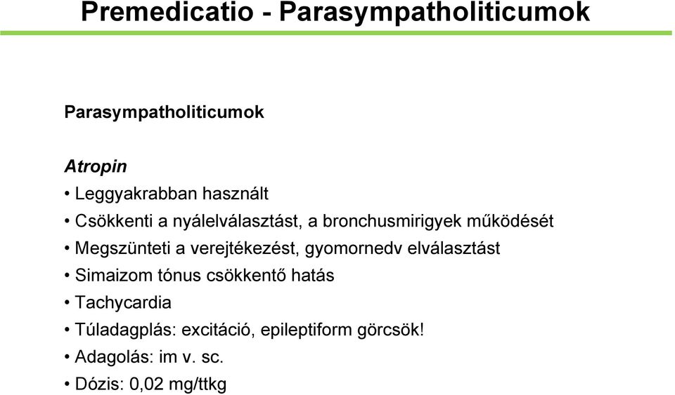 verejtékezést, gyomornedv elválasztást Simaizom tónus csökkentő hatás Tachycardia