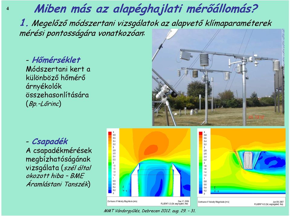 vonatkozóan: - Hőmérséklet Módszertani kert a különböző hőmérő árnyékolók