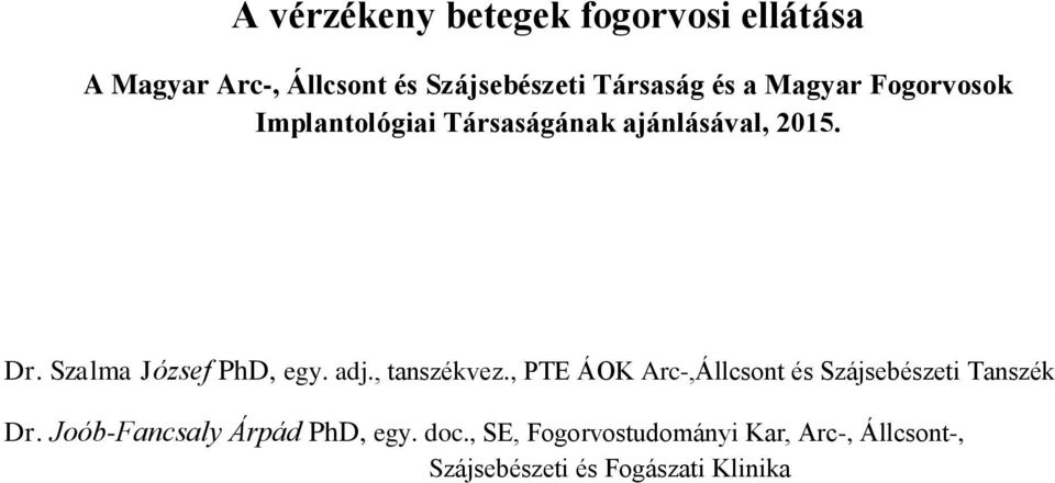 Szalma József PhD, egy. adj., tanszékvez., PTE ÁOK Arc-,Állcsont és Szájsebészeti Tanszék Dr.