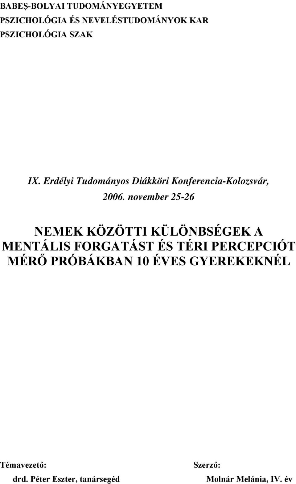 november 25-26 NEMEK KÖZÖTTI KÜLÖNBSÉGEK A MENTÁLIS FORGATÁST ÉS TÉRI PERCEPCIÓT