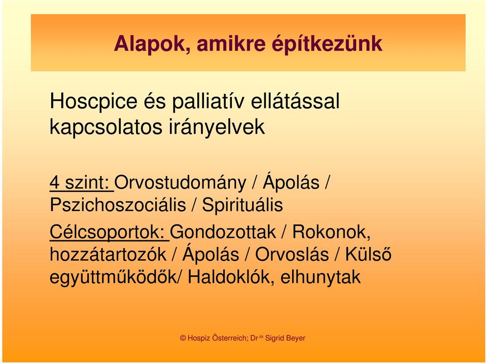 Pszichoszociális / Spirituális Célcsoportok: Gondozottak /