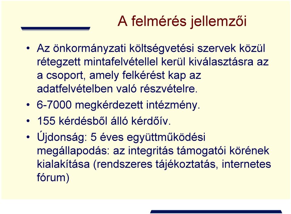 6-7000 megkérdezett intézmény. 155 kérdésből álló kérdőív.