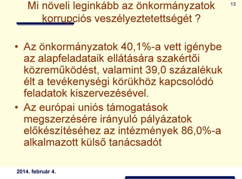 valamint 39,0 százalékuk élt a tevékenységi körükhöz kapcsolódó feladatok kiszervezésével.