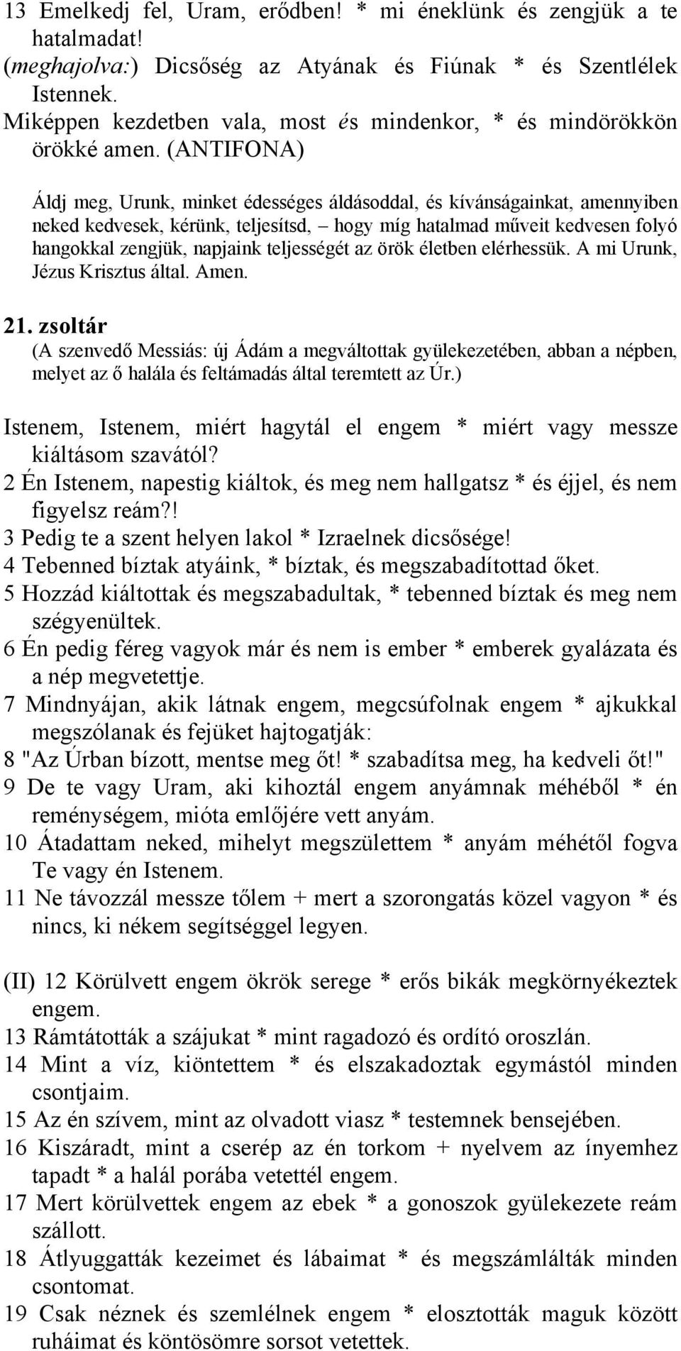 életben elérhessük. A mi Urunk, Jézus Krisztus által. Amen. 21.