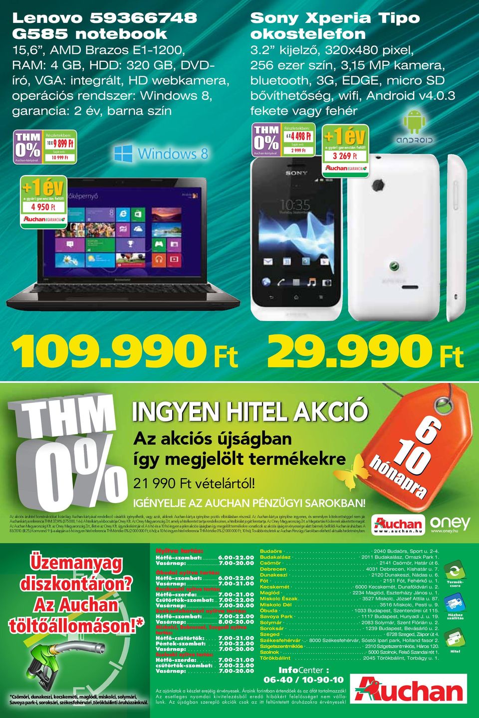 990 29.990 Az akciós újságban így megjelölt termékekre re 21 990 vételártól! IGÉNYELJE AZ AUCHAN PÉNZÜGYI SAROKBAN!