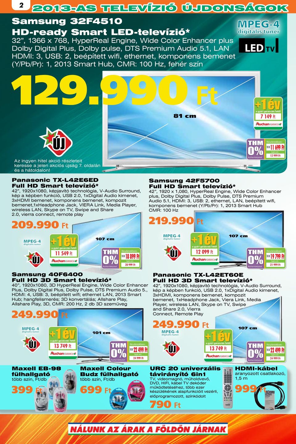 990 81 cm 1 év 7 149 Az ingyen hitel akció részleteit keresse a jelen akciós újság 7. oldalán és a hátoldalon! 209.