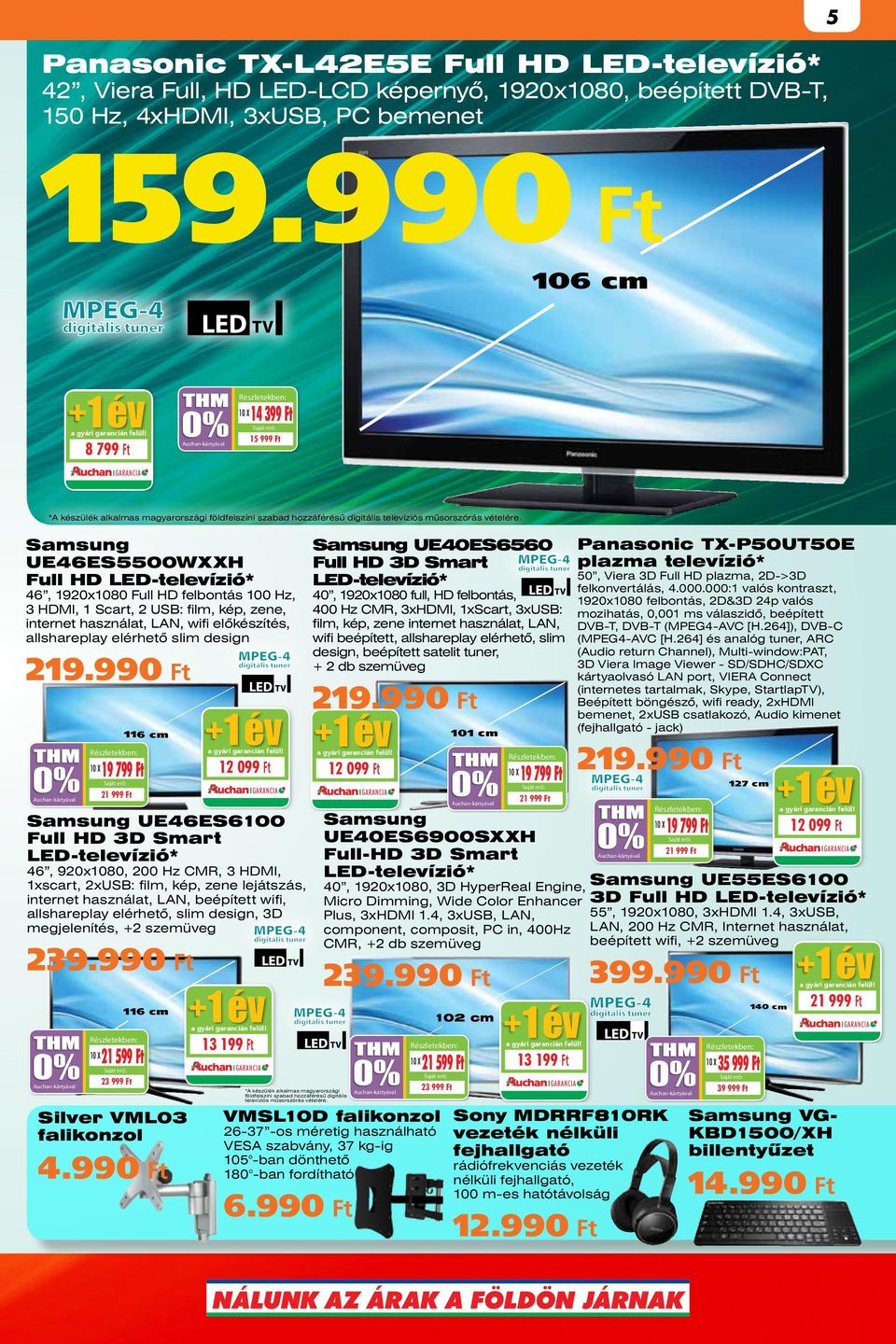3 év UE46ES5500WXXH gyári garancián Full ahd 46, 1920x1080 Full HD felbontás 100 Hz, 3 HDMI, 1 Scart, 2 USB: film, kép, zene, internet használat, LAN, wifi előkészítés, allshareplay elérhető slim
