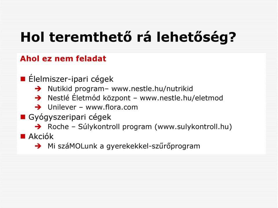 hu/nutrikid Nestlé Életmód központ www.nestle.hu/eletmod Unilever www.